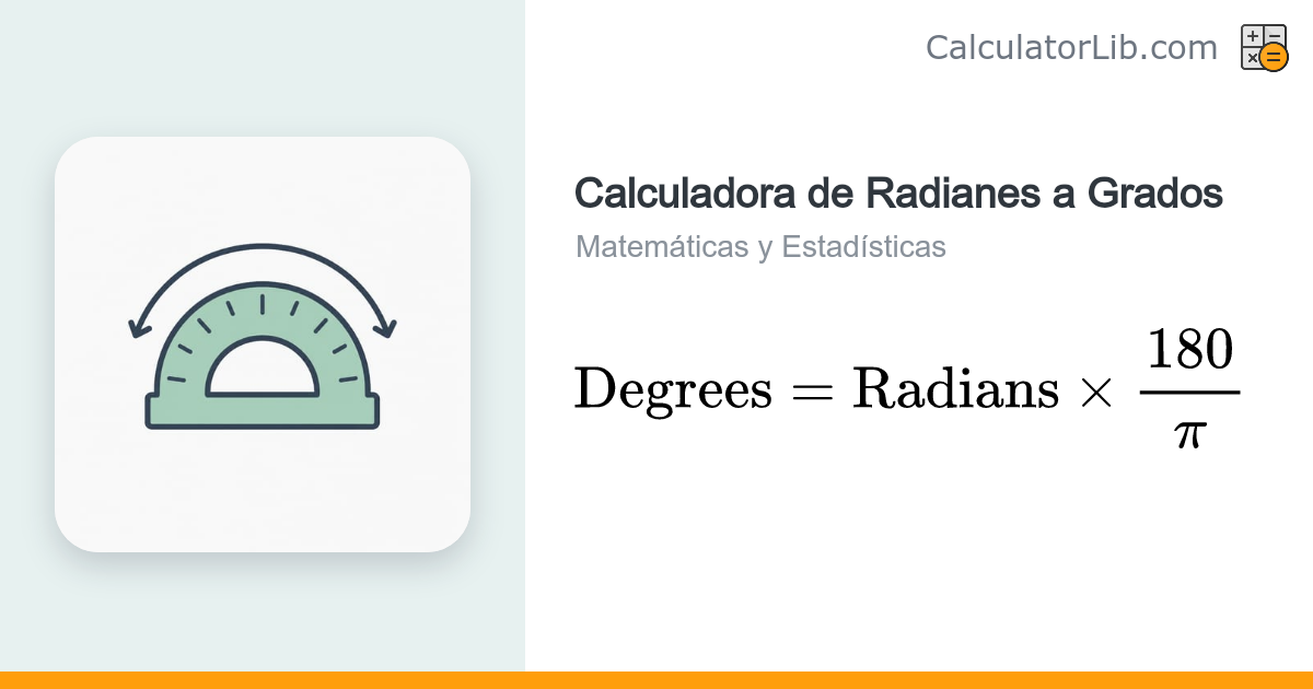 Calculadora de Radianes a Grados | Convierte rad a ° - CalculatorLib