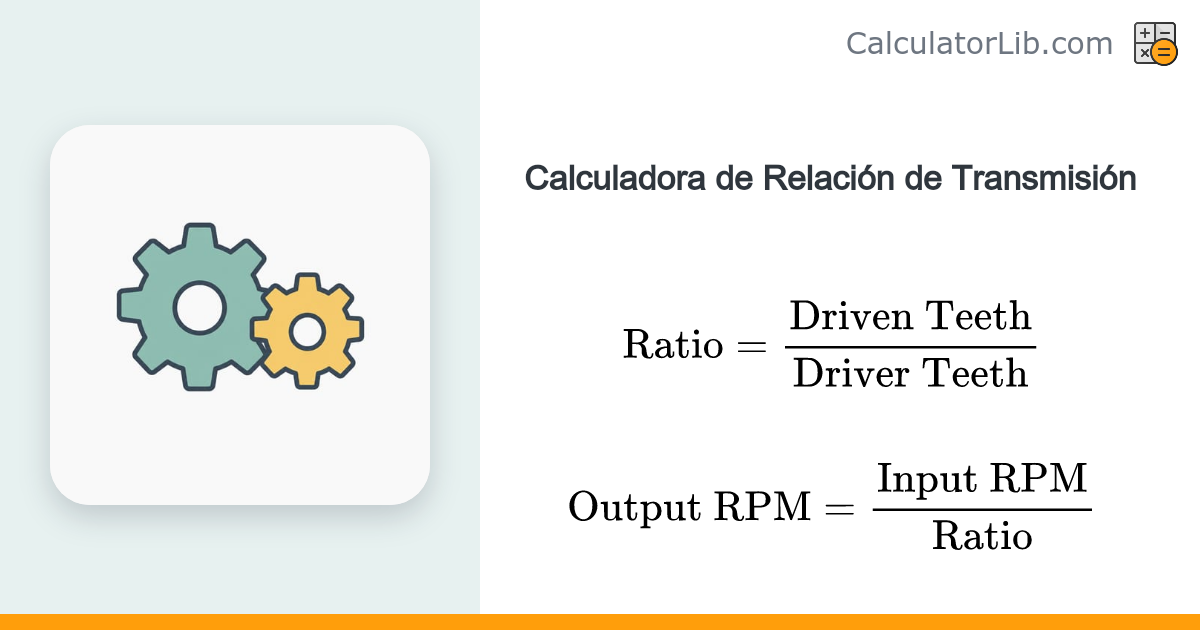 Calculadora de Relación de Transmisión — Dientes y RPM de Salida ...
