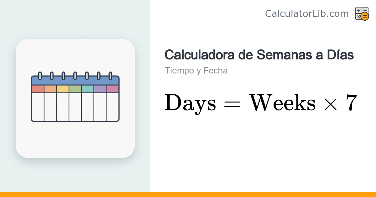 Calculadora de Semanas a Días - Convertir Semanas en Días - CalculatorLib