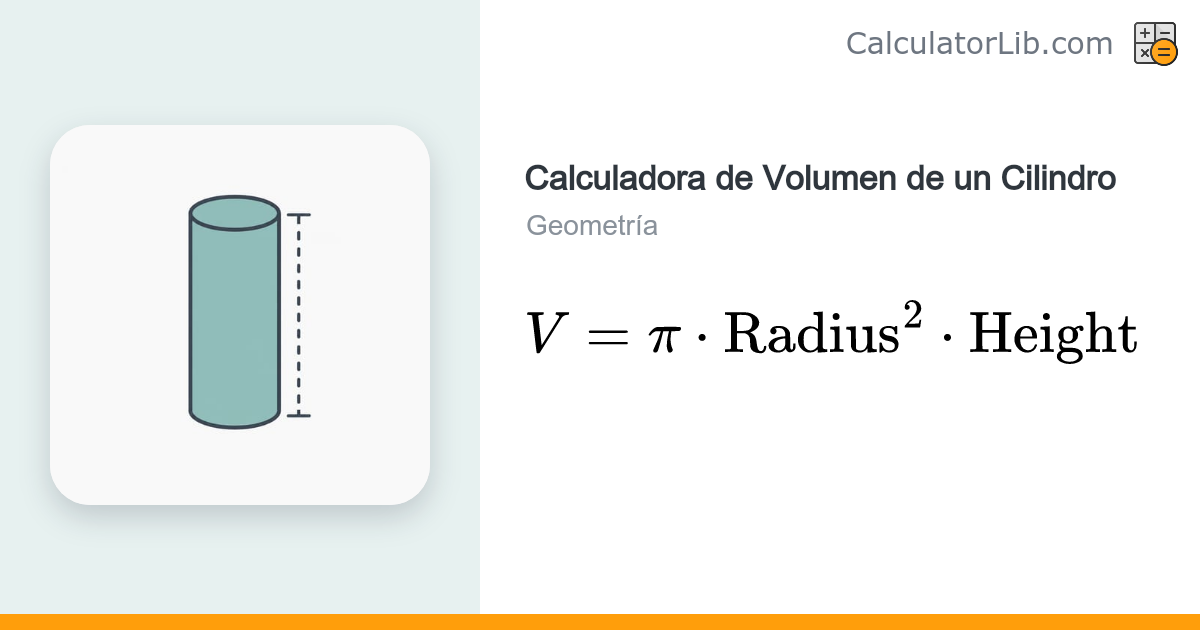 Calculadora de Volumen de un Cilindro | Fórmula V = π·r²·h - CalculatorLib