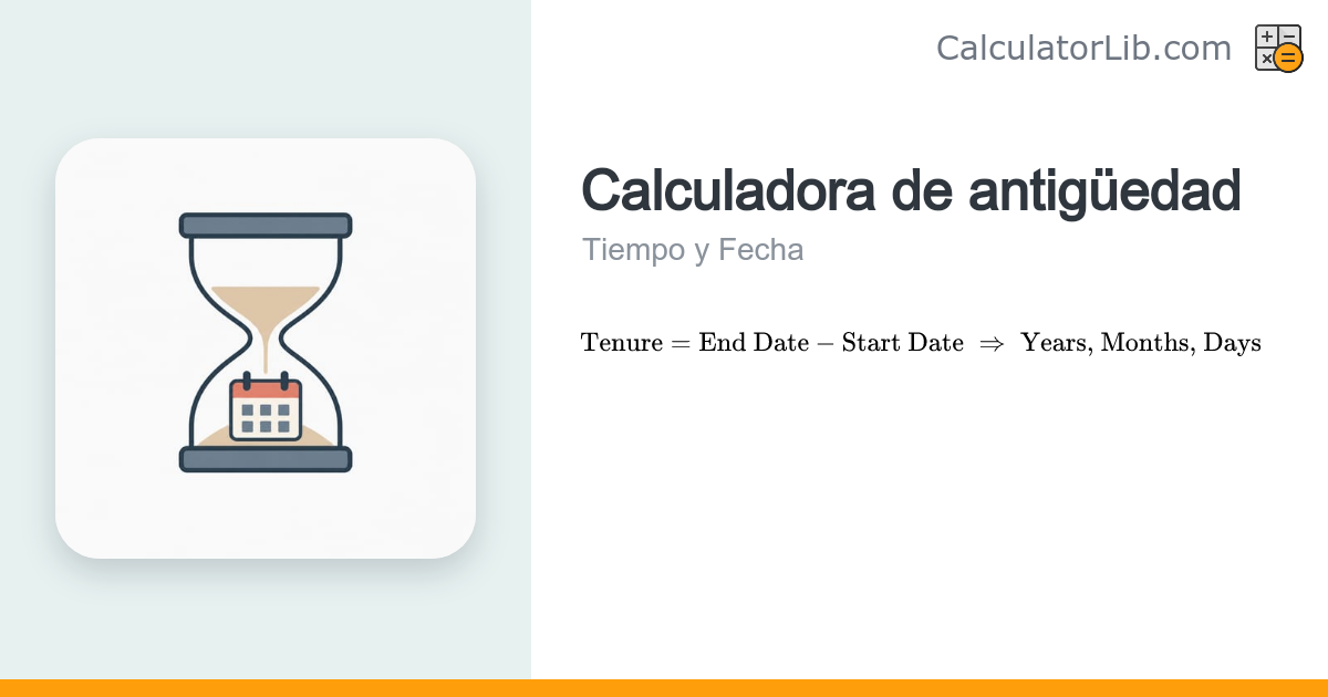 Calculadora de Antigüedad – Años, Meses y Días de Servicio - CalculatorLib