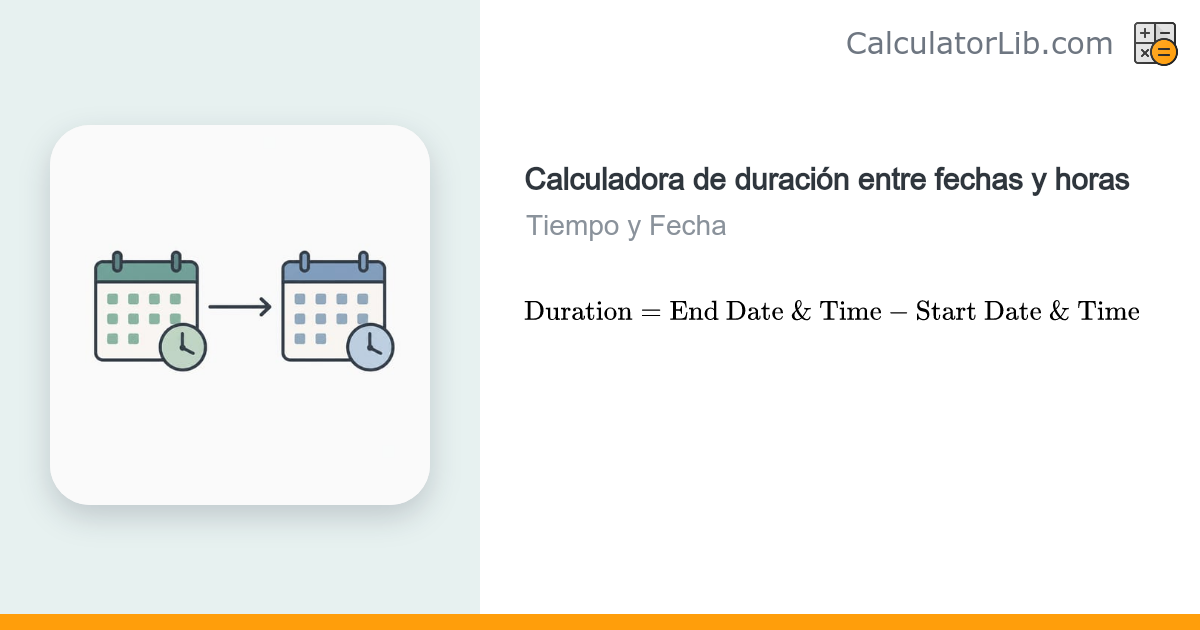 Calculadora de Duración entre Fechas y Horas - CalculatorLib