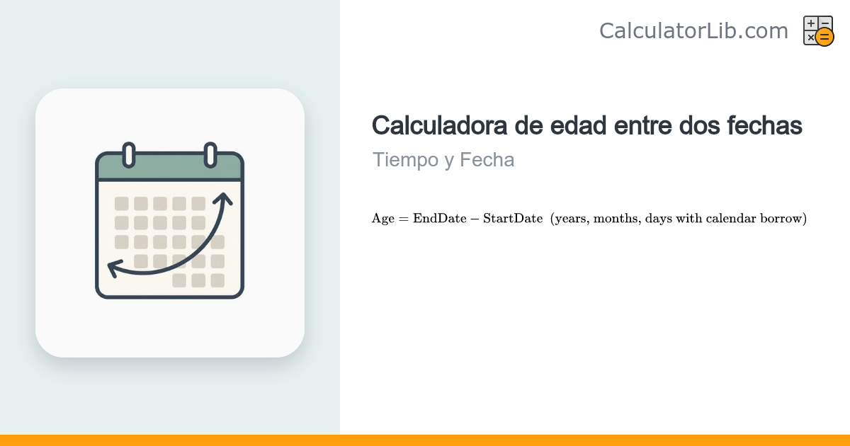 Calculadora de Edad entre Dos Fechas: Años, Meses y Días - CalculatorLib