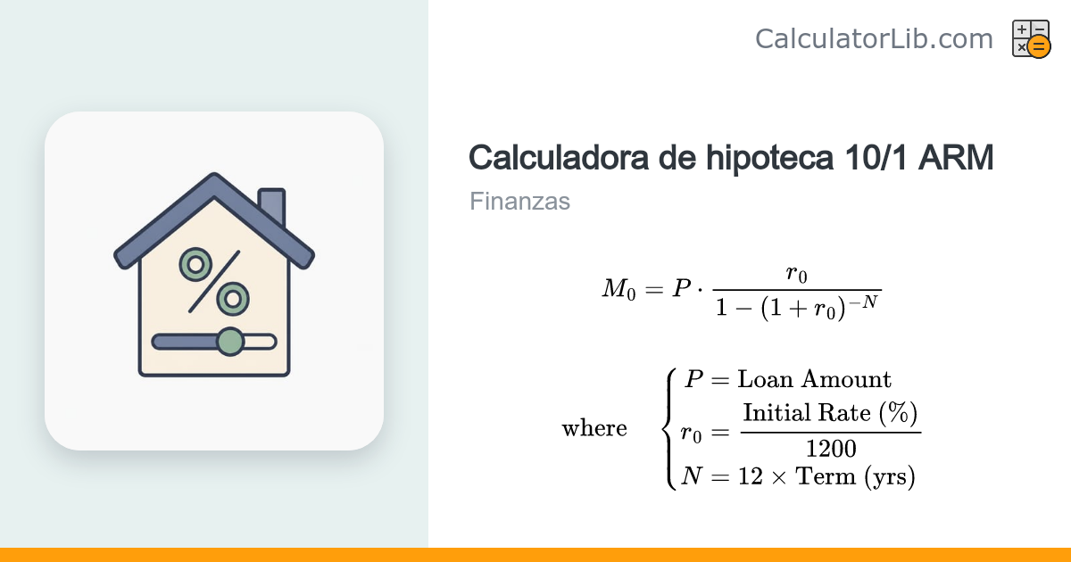 Calculadora de hipoteca 10/1 ARM – Pagos de tasa ajustable (EE. UU.) - CalculatorLib