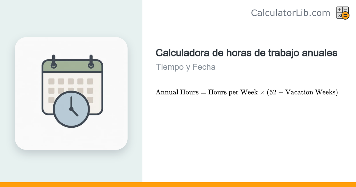 Calculadora de Horas de Trabajo Anuales — Horas Laborales Totales al ...