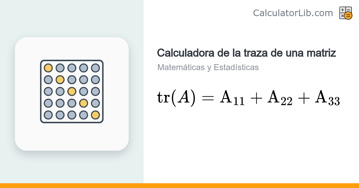 Calculadora de Traza de una Matriz — tr(A) de 2×2, 3×3 y 4×4 ...