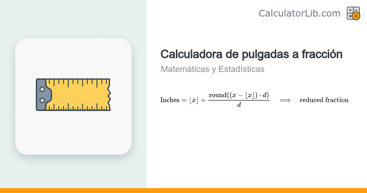 Calculadora de pulgadas a fracción | Decimal a fracción - CalculatorLib