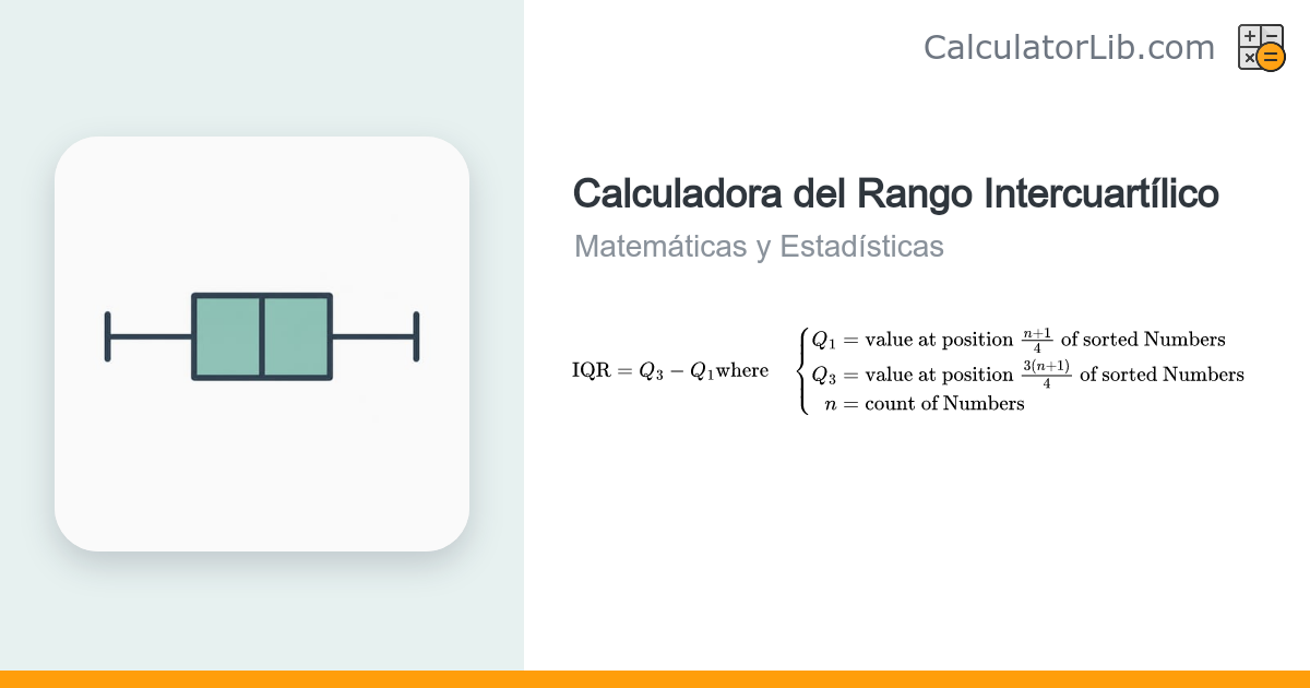 Calculadora del Rango Intercuartílico (IQR): Q1, Q2 y Q3 - CalculatorLib
