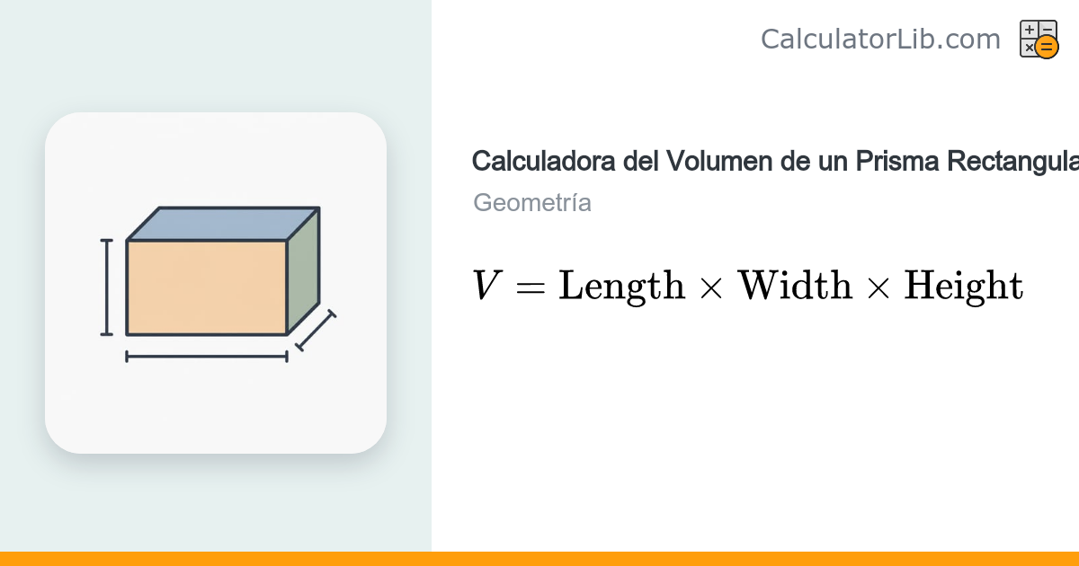 Calculadora del Volumen de un Prisma Rectangular (V = l × a × h ...