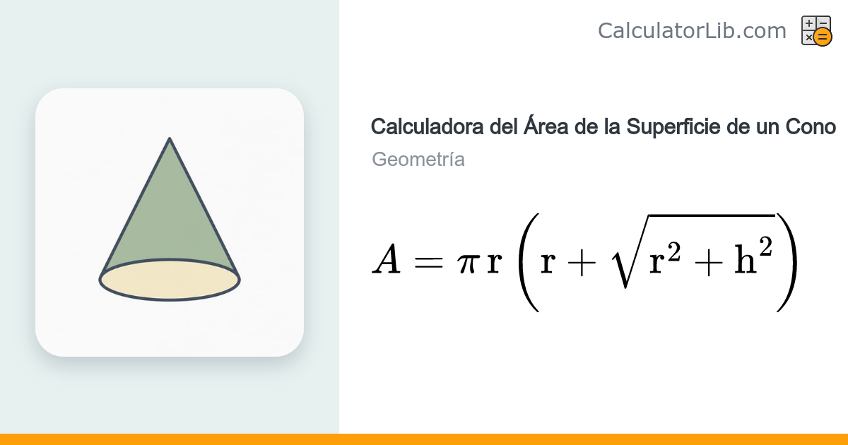 Calculadora del Área de un Cono – Calcula con Radio y Altura ...