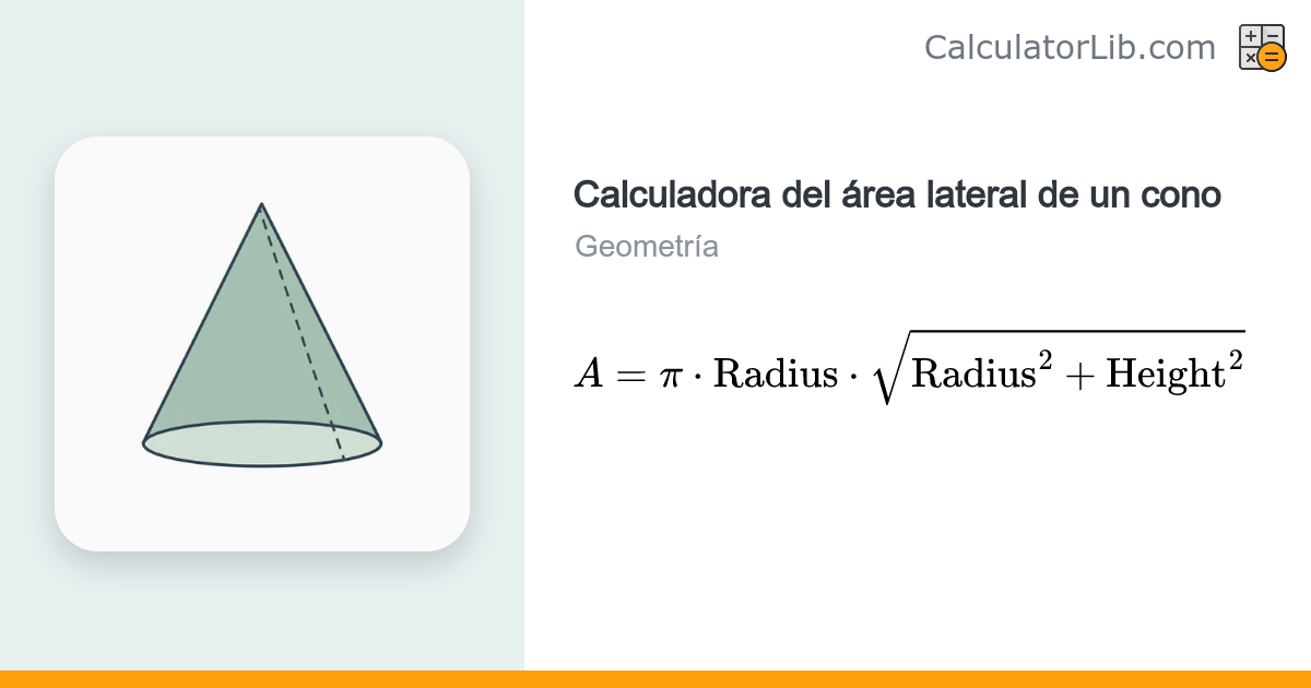 Calculadora del Área Lateral de un Cono - CalculatorLib
