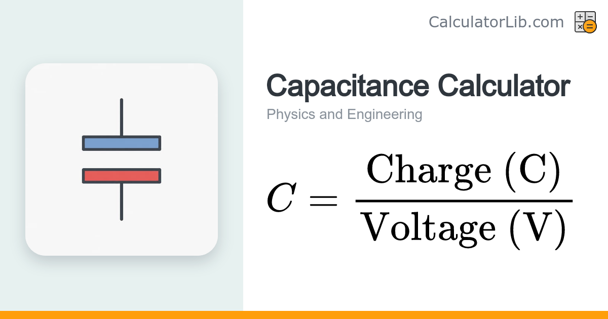 Capacitance Calculator – C = Q / V - CalculatorLib