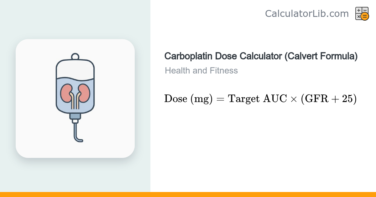 Carboplatin Dose (Calvert Formula) Calculator - CalculatorLib