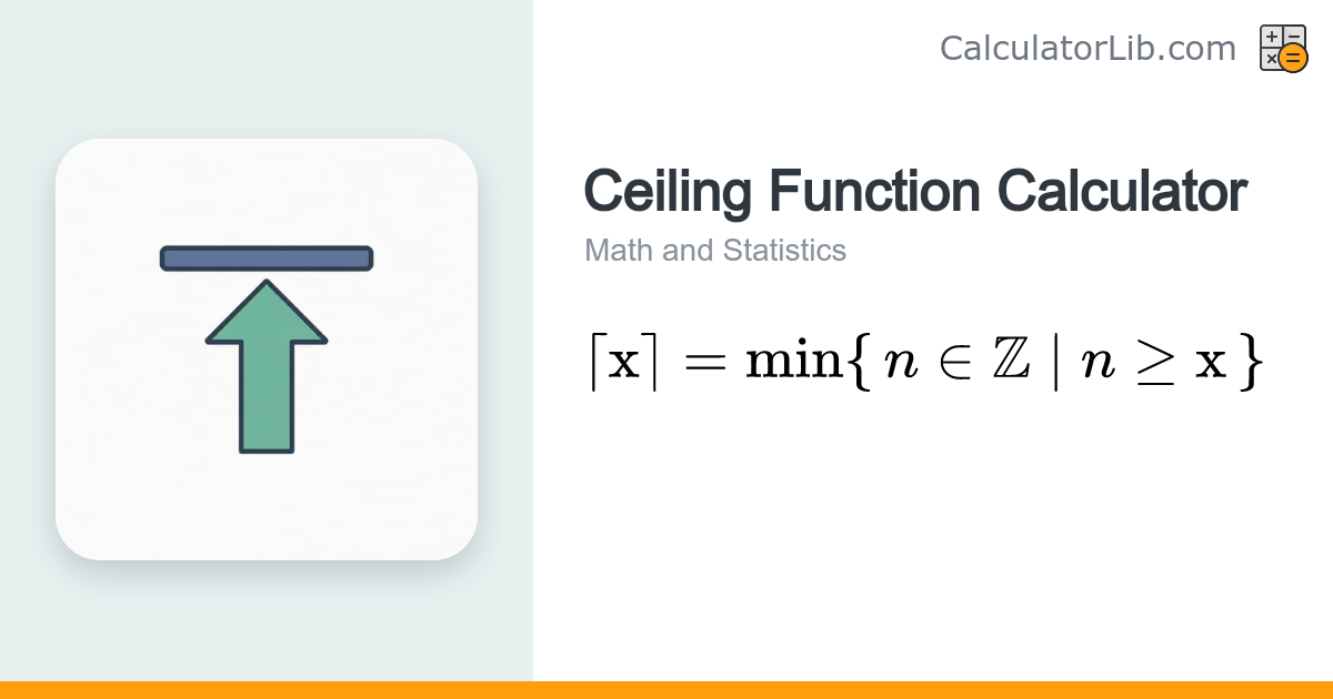 Ceiling Function Calculator — ⌈x⌉ Round Up - CalculatorLib