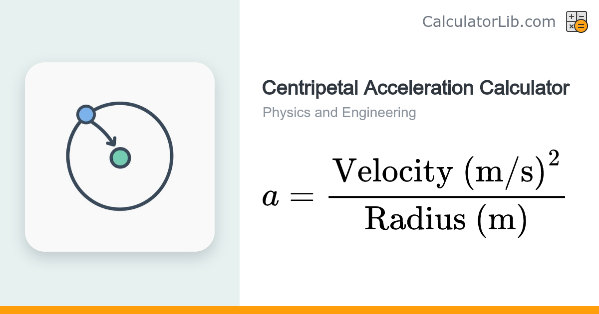 Centripetal Acceleration Calculator (a = v²/r) - CalculatorLib
