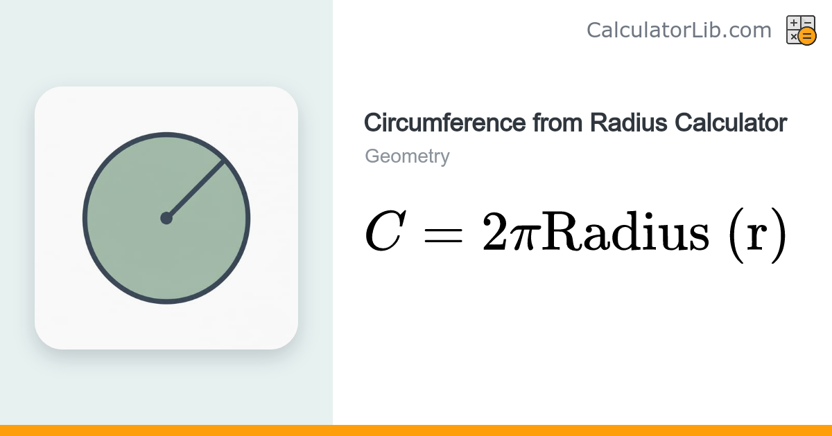 Circumference from Radius Calculator (C = 2πr) - CalculatorLib