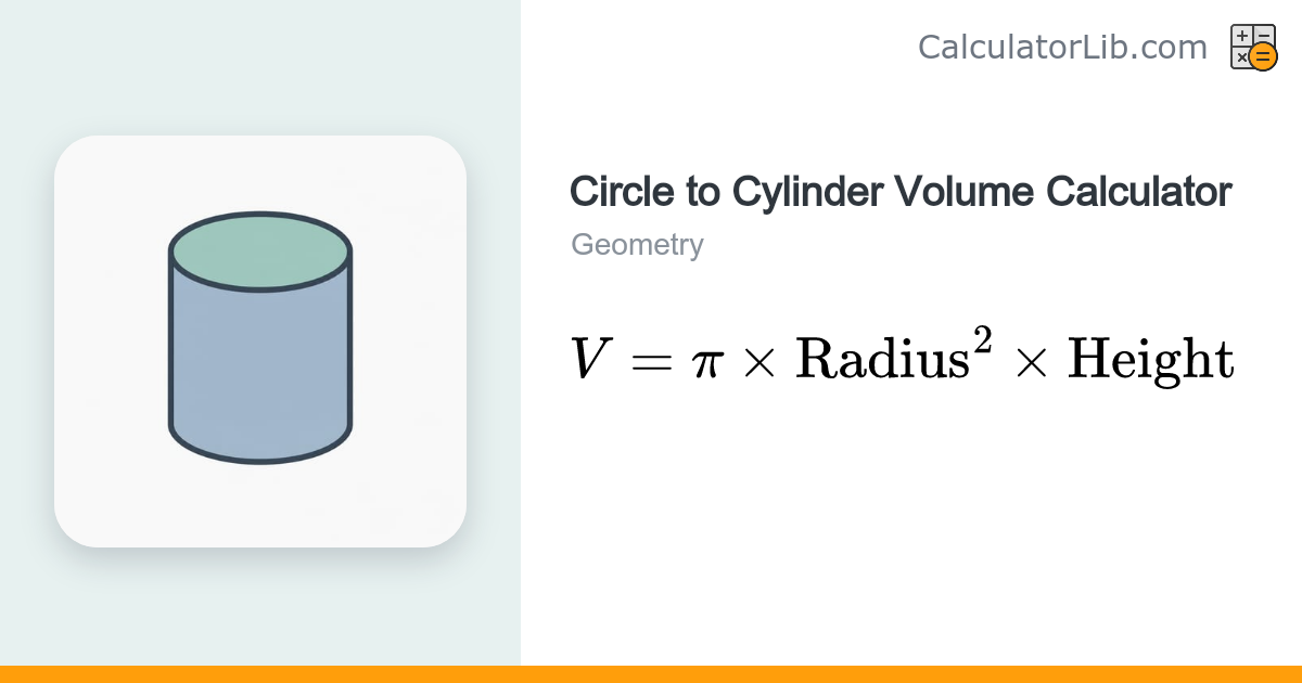 Circle to Cylinder Volume Calculator | V = πr²h - CalculatorLib
