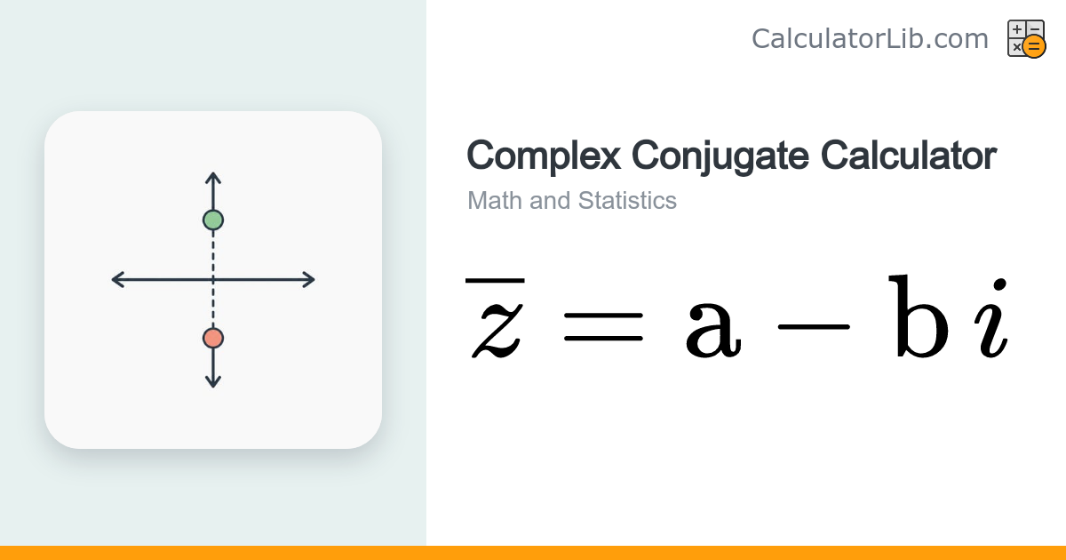 Complex Conjugate Calculator — conj(a + bi) - CalculatorLib