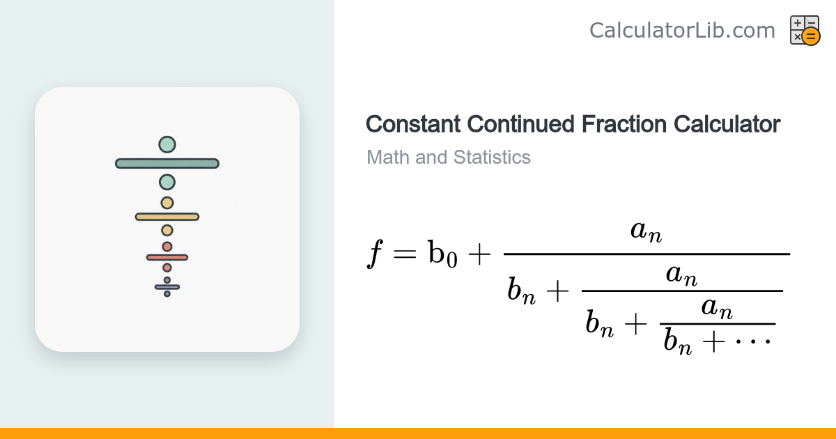 Constant Continued Fraction Calculator (a_n, b_n) - CalculatorLib