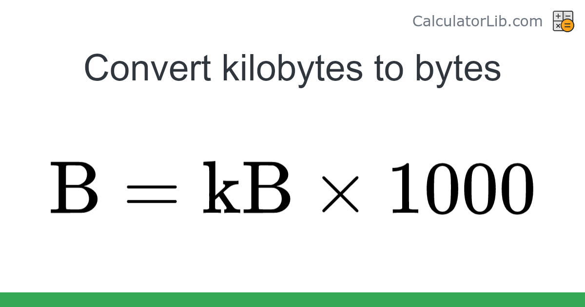 Kilobytes → Bytes converter (kB to B) - Digital Converter - CalculatorLib