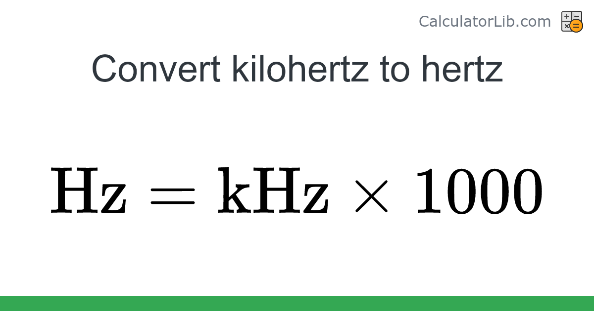 Kilohertz → Hertz converter (kHz to Hz) - Frequency Converter ...