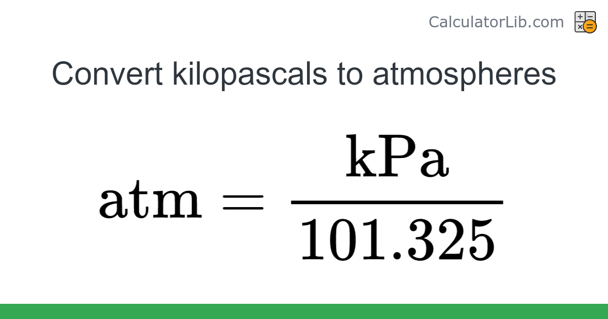 Kilopascals → Atmospheres converter (kPa to atm) - Pressure Converter - CalculatorLib
