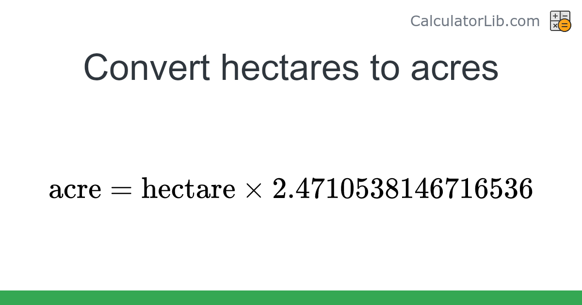 Hectares → Acres converter (hectare to acre) - Area Converter ...