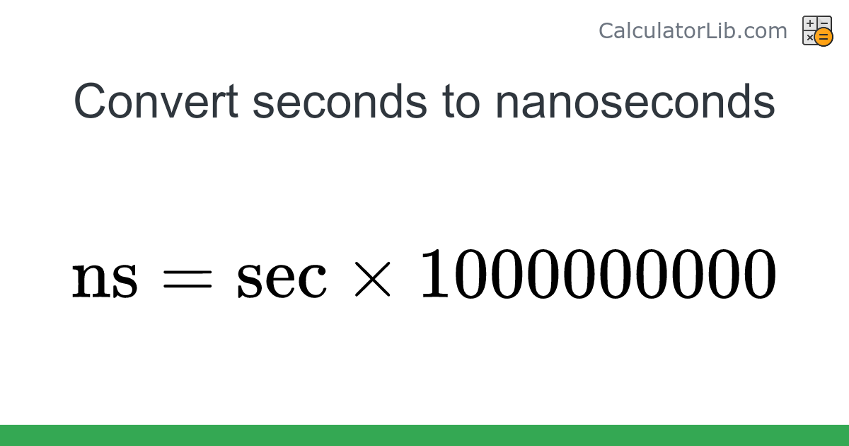 Seconds → Nanoseconds converter (sec to ns) - Time Converter ...