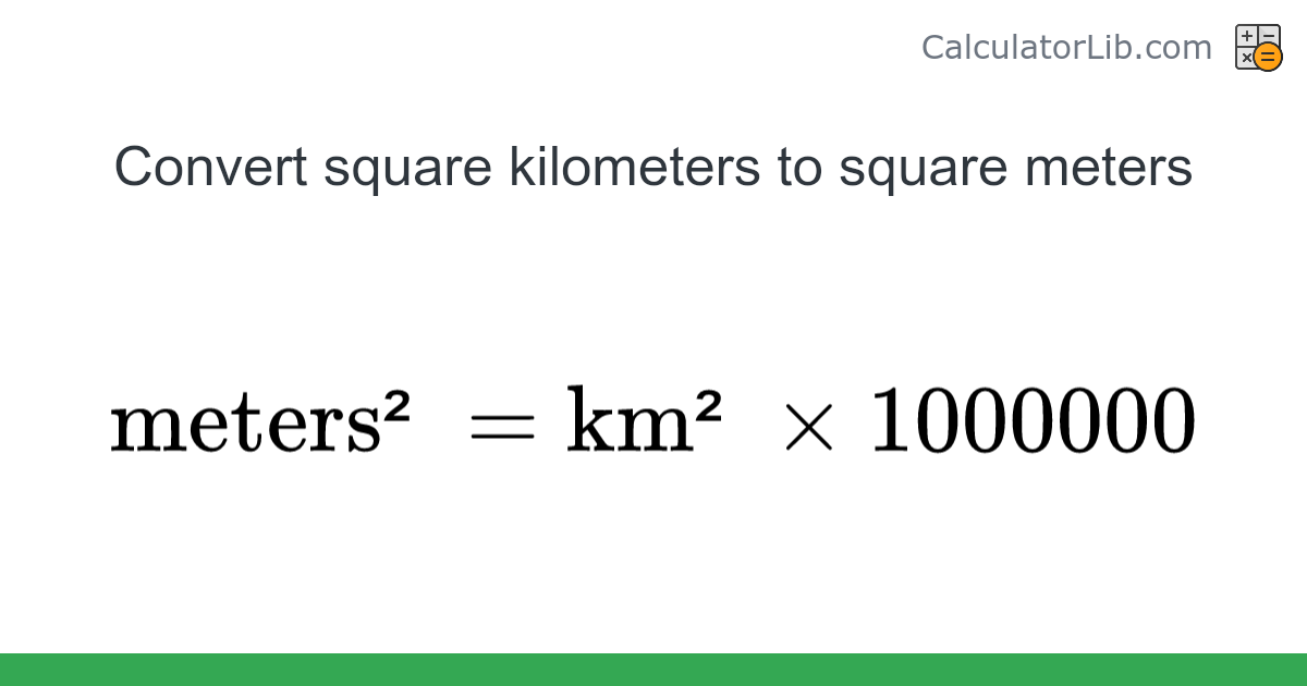 Square kilometers → Square meters converter (km² to meters²) - Area ...