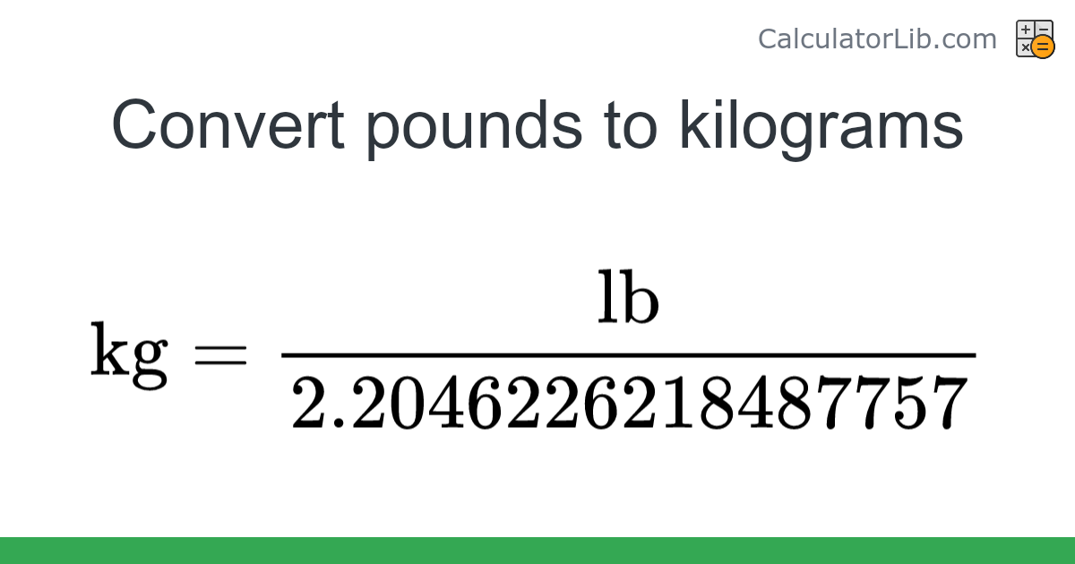 Pounds → Kilograms converter (lb to kg) - Mass Converter - CalculatorLib