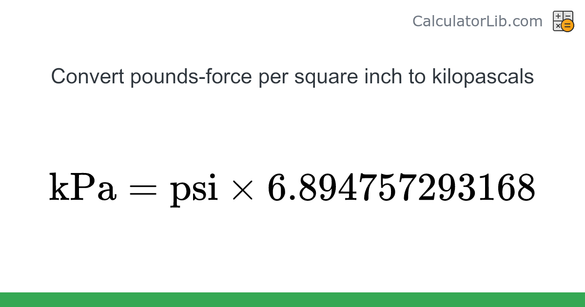 Pounds-force per square inch → Kilopascals converter (psi to kPa ...