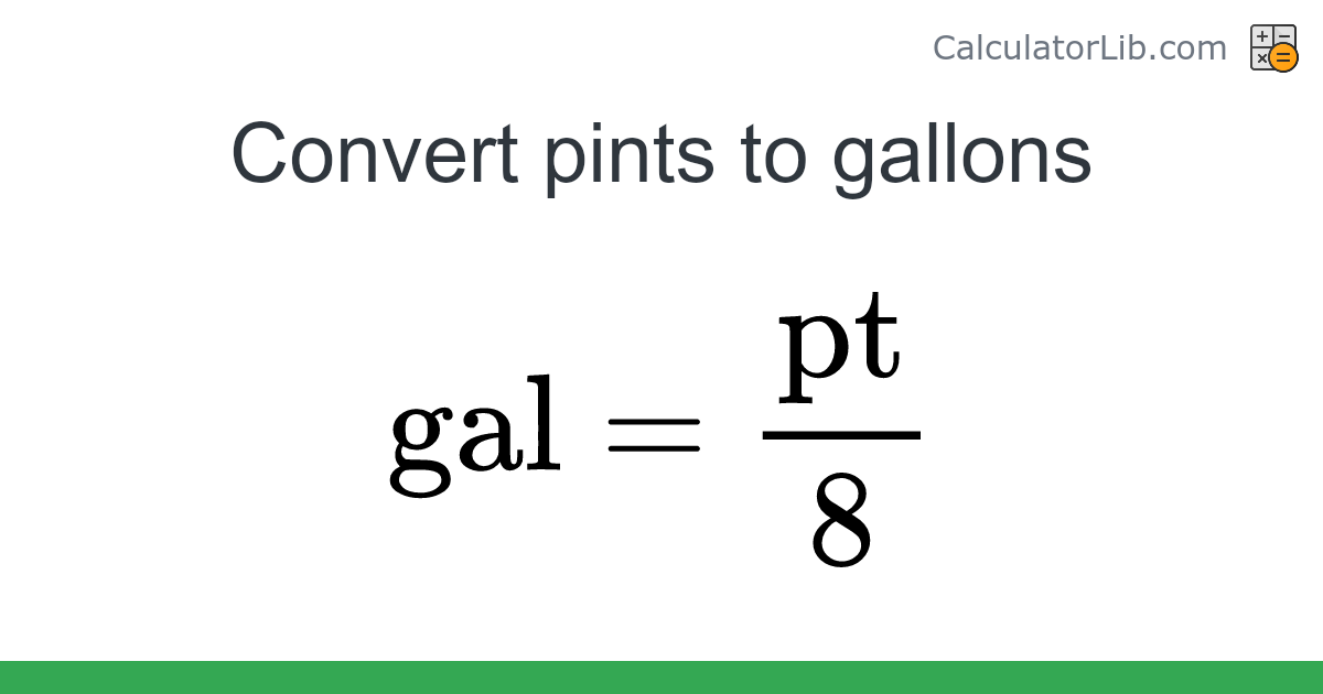 Pints → Gallons converter (pt to gal) - Volume Converter - CalculatorLib