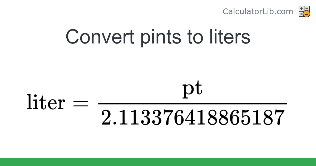 Pints → Liters converter (pt to liter) - Volume Converter - CalculatorLib