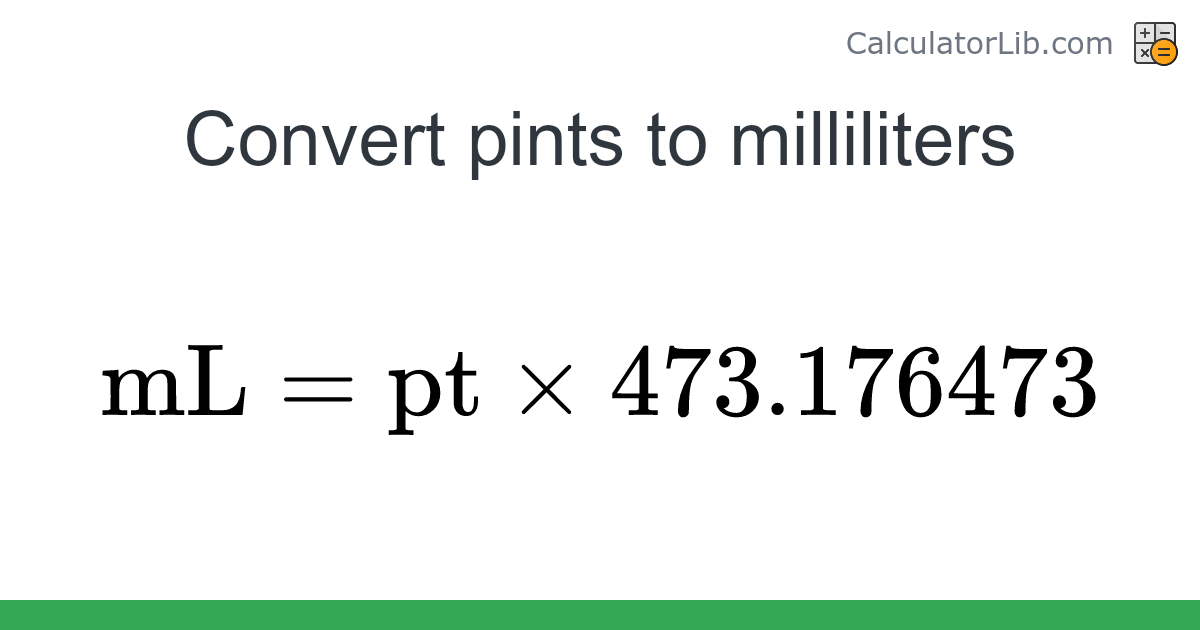 Pints → Milliliters converter (pt to mL) - Volume Converter - CalculatorLib