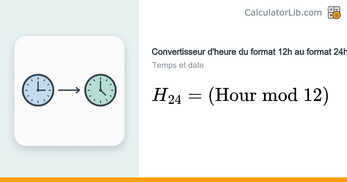 Convertisseur d'heure 12h en 24h (AM/PM vers format militaire ...