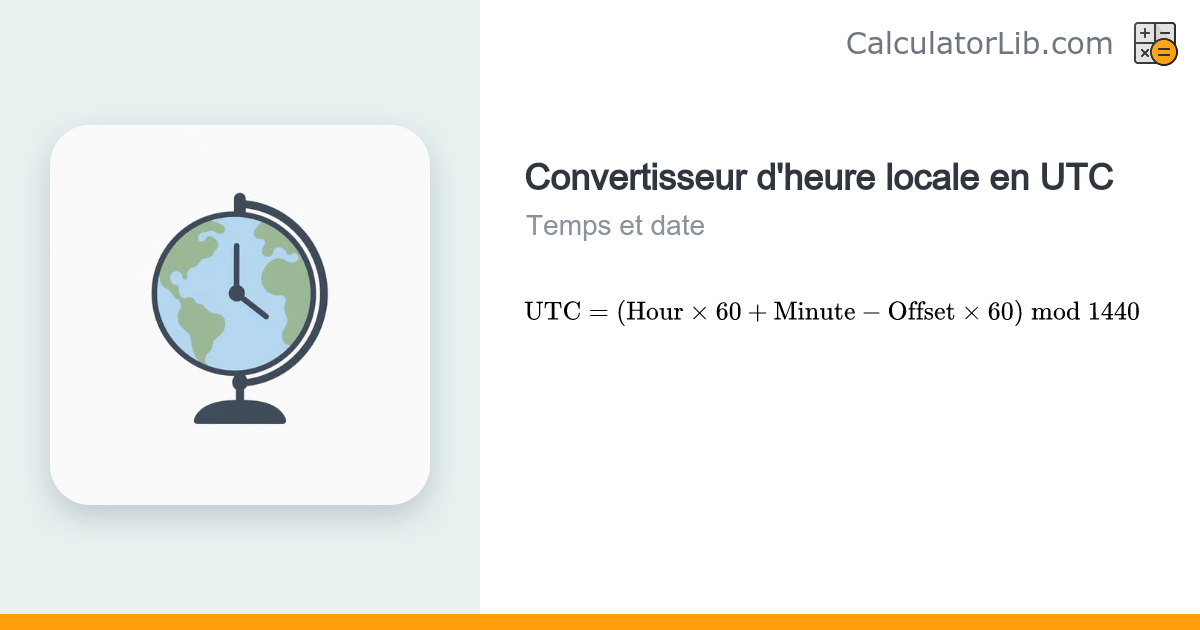 Convertisseur heure locale → UTC (depuis n'importe quel décalage ...