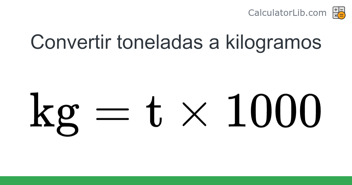 Convertidor de Toneladas a Kilogramos (t → kg) - CalculatorLib