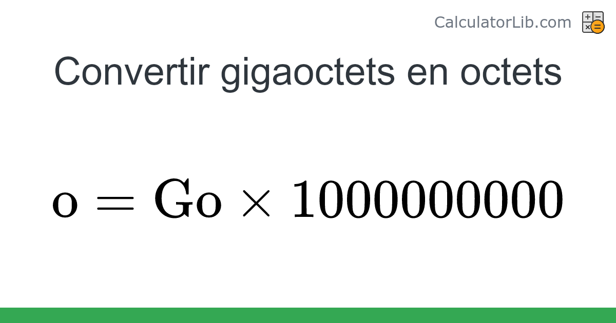 Convertisseur Gigaoctets → Octets (Go → o) - CalculatorLib