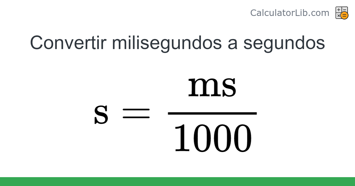 Convertidor de Milisegundos a Segundos (ms → s) - CalculatorLib