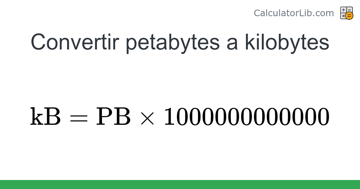 Convertidor de Petabytes a Kilobytes (PB → kB) - CalculatorLib