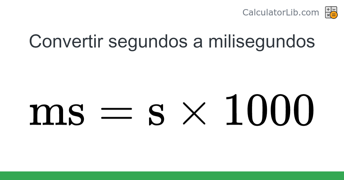 Convertidor de Segundos a Milisegundos (s → ms) - CalculatorLib
