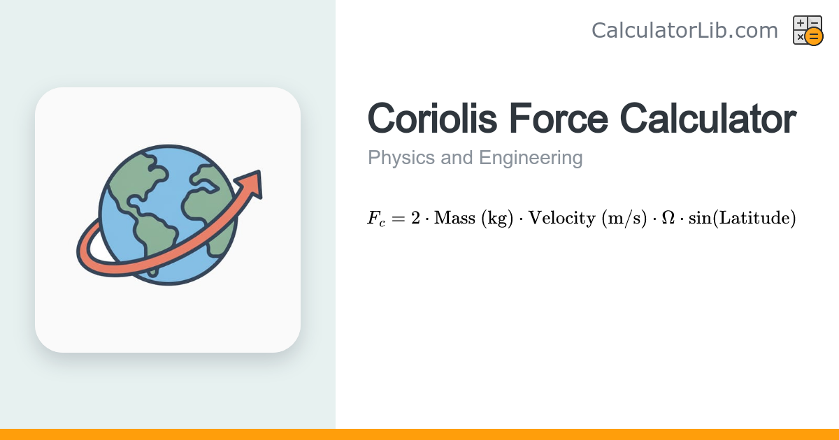 Coriolis Force Calculator | Fc = 2mvΩsin(φ) - CalculatorLib