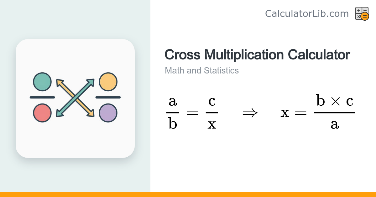 Cross Multiplication Calculator - Solve a/b = c/x - CalculatorLib