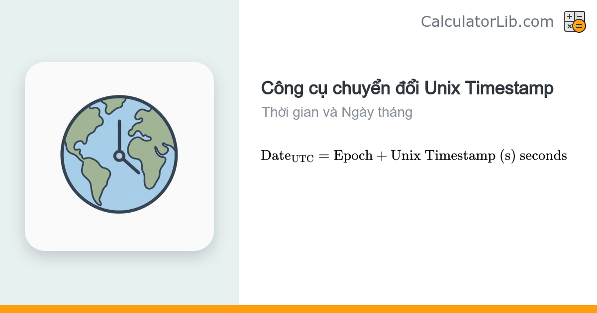 Chuyển đổi Unix Timestamp – Giờ UTC và Các Múi Giờ - CalculatorLib