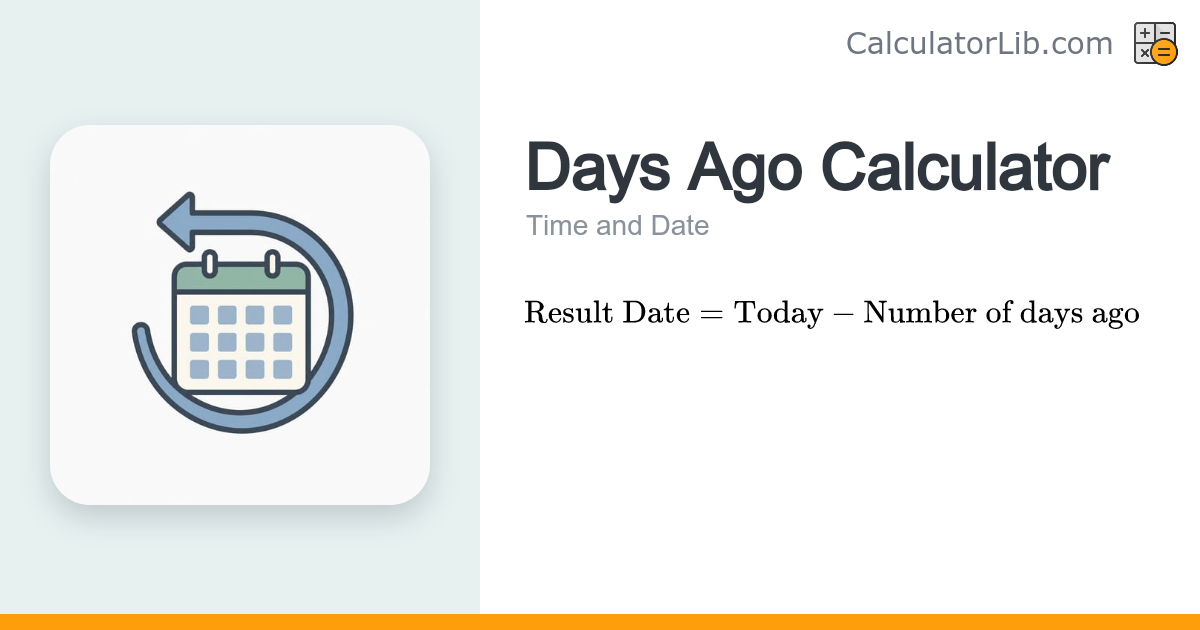 Days Ago Calculator — What Date Was N Days Ago - CalculatorLib
