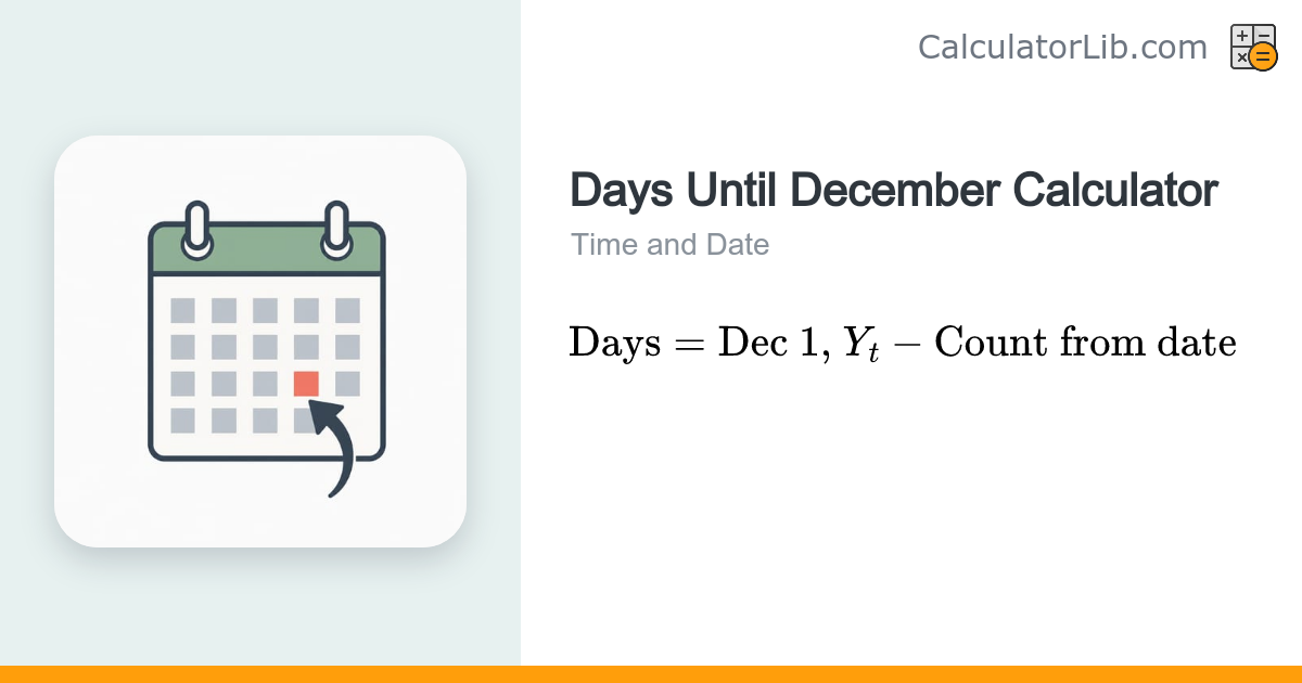 Days Until December Calculator — Countdown to Dec 1 - CalculatorLib