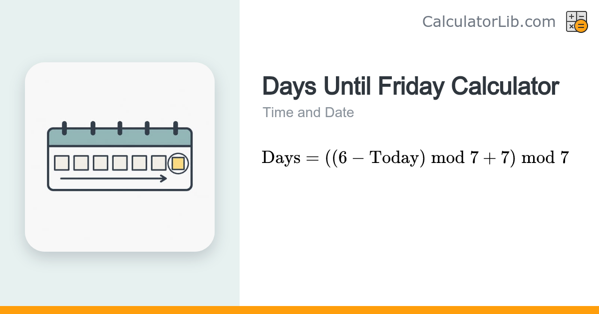 Days Until Friday Calculator — Countdown to Friday - CalculatorLib