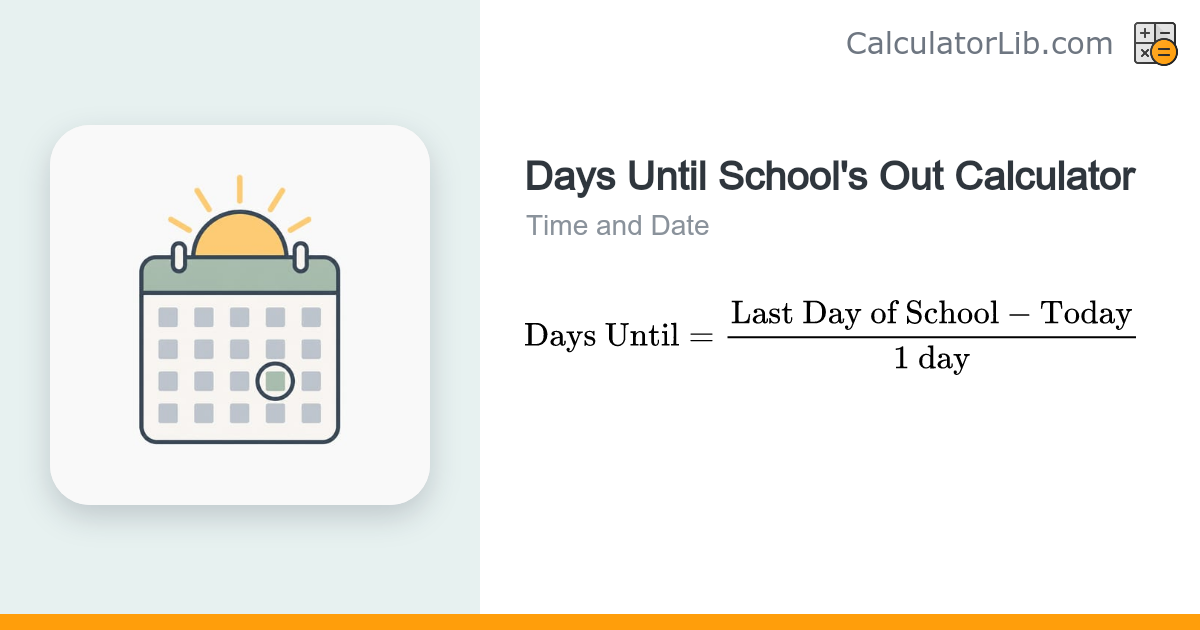 Days Until School's Out Calculator — Summer Break Countdown - CalculatorLib