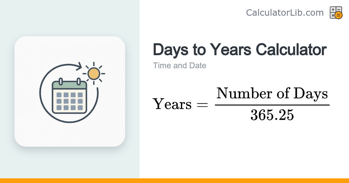 Days to Years Calculator — Convert Days into Years - CalculatorLib
