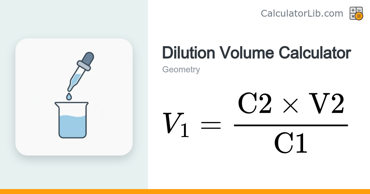 Dilution Volume Calculator (C1V1 = C2V2) - CalculatorLib